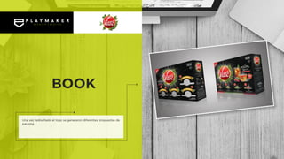Una vez rediseñado el logo se generaron diferentes propuestas de
packing.
BOOK
 