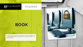 El candado fue una dinámica para avisar de manera figurativa que
su computadora había sido bloqueada por haber accesado a un
sitio restringido.
BOOK
 