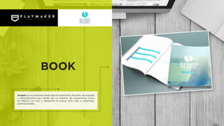 Acquit es una empresa dedicada al tratamiento de dolor de espalda
y articulaciones por medio de un sistema de pulsaciones único
en México, se creó y desarrolló la marca, sitio web y materiales
promocionales.
BOOK
 