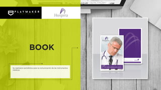 Se realizaron portafolios para la comunicación de las instrumentos
médicos.
BOOK
 