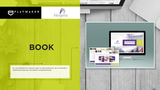 Es una plataforma intranet para la administración de la entrada y
salida de productos. Se diseñó completamente.
BOOK
 