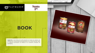 Santa Fe es una marca de café presente en todas las cadenas de
autoservicio, reconocida principalmente en el norte del país, para
su vigésimo aniversario se trabajó en un rediseño completo de
packaging.
BOOK
 