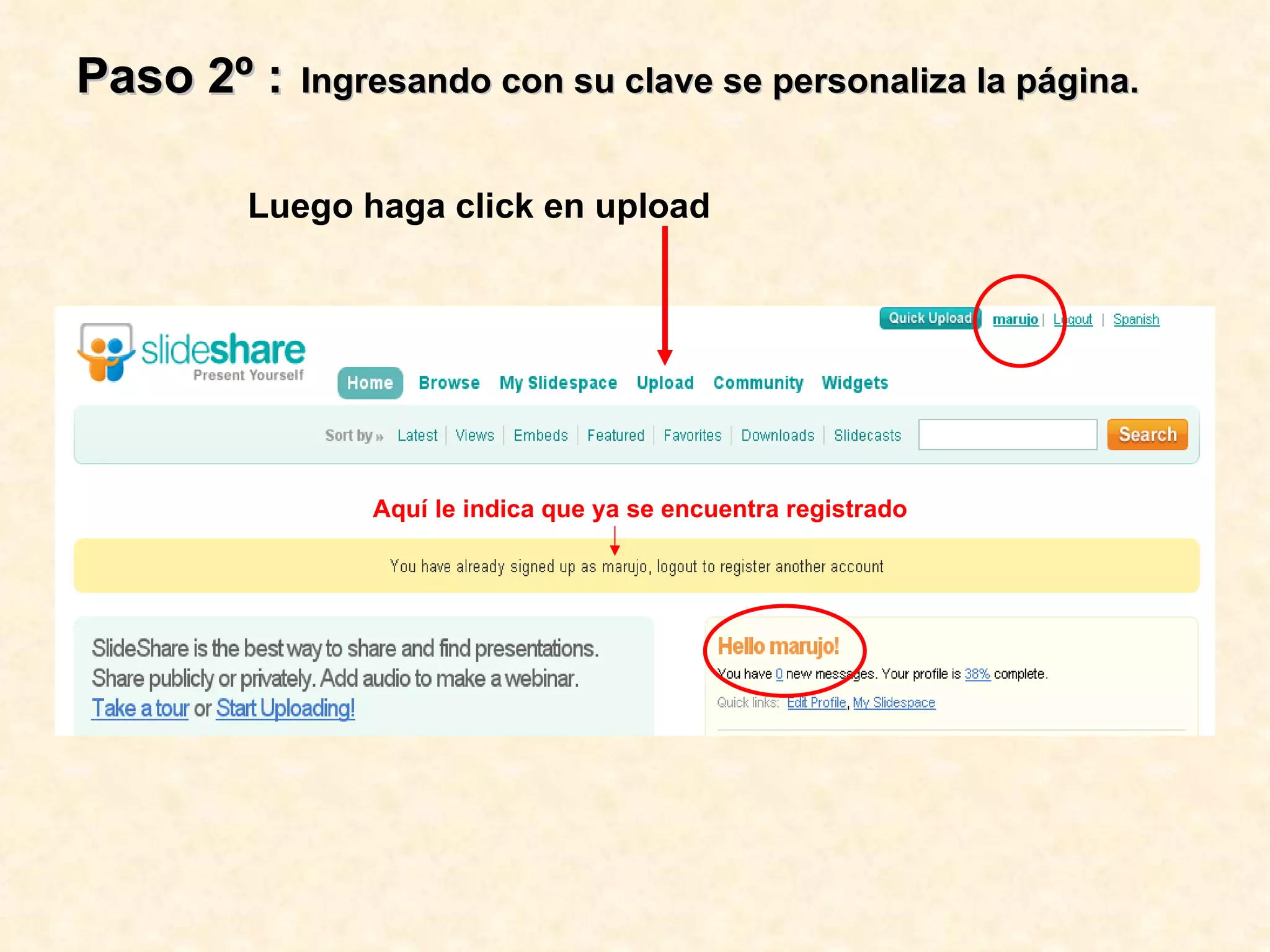 Paso 2º : Ingresando con su clave se personaliza la página. Luego haga click en upload Aquí le indica que ya se encuentra registrado