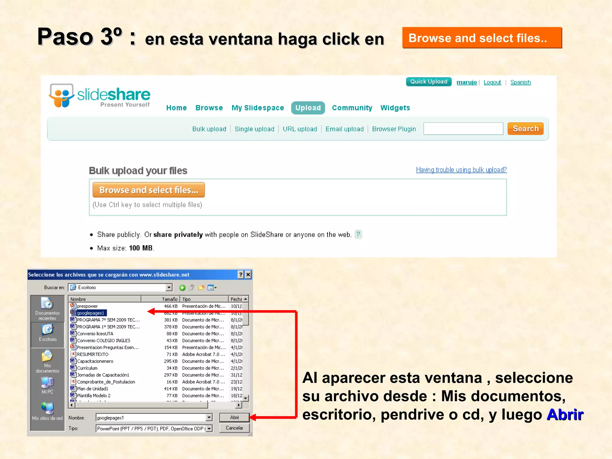 Paso 3º : en esta ventana haga click en Browse and select files.. Al aparecer esta ventana , seleccione su archivo desde : Mis documentos, escritorio, pendrive o cd, y luego Abrir