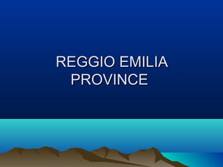 REGGIO EMILIA
 PROVINCE
 