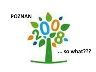 POZNAN  ... so what??? 
