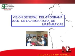 VISIÓN GENERAL  DEL PROGRAMA  2006,  DE LA ASIGNATURA  DE  MATEMÁTICAS 