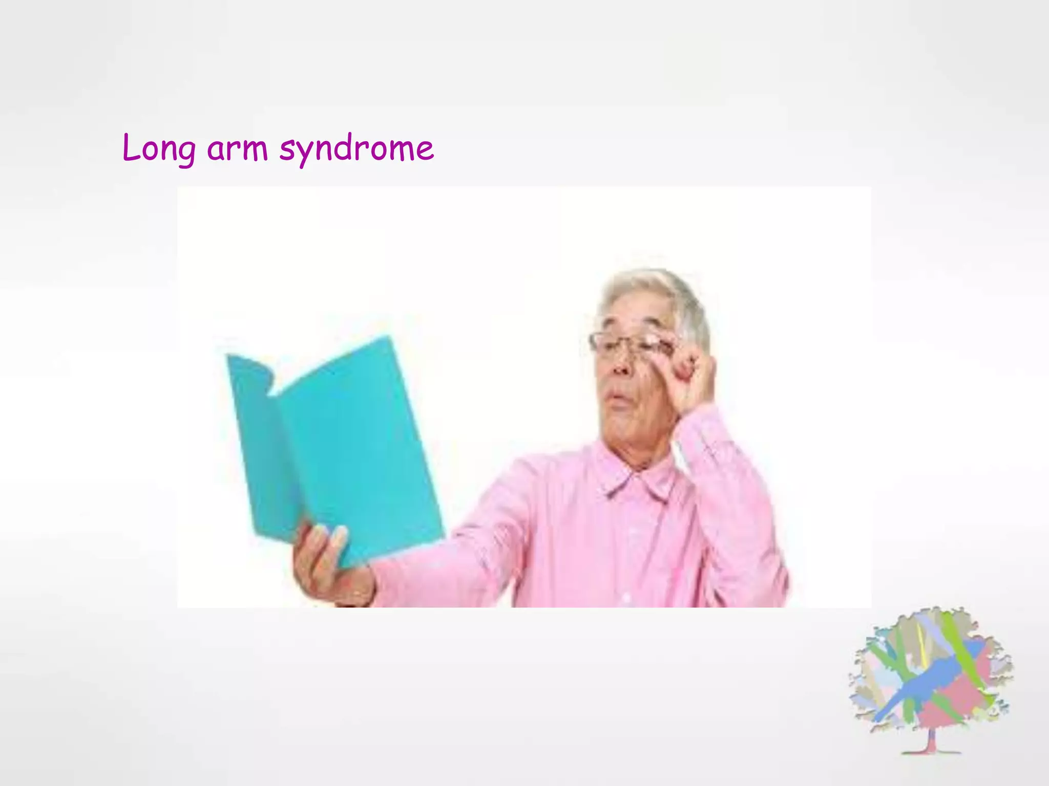 Long arm syndrome
 