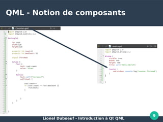 Lionel Duboeuf - Introduction à Qt QML
9
QML - Notion de composants
 