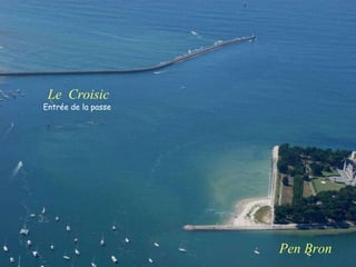 Pen Bron Le  Croisic Entrée de la passe 