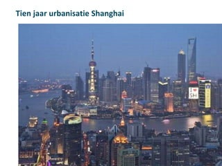 Tien jaar urbanisatie Shanghai

 