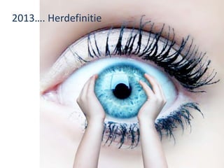 2013…. Herdefinitie

 