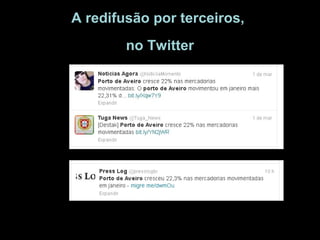 A redifusão por terceiros,
        no Twitter
 