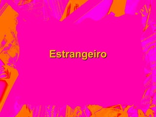 Estrangeiro
 