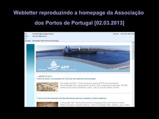 Webletter reproduzindo a homepage da Associação
       dos Portos de Portugal [02.03.2013]
 