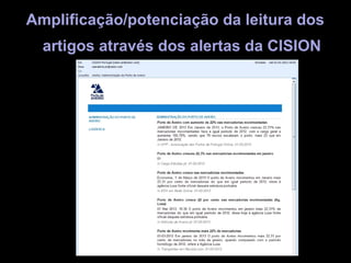 Amplificação/potenciação da leitura dos
  artigos através dos alertas da CISION
 