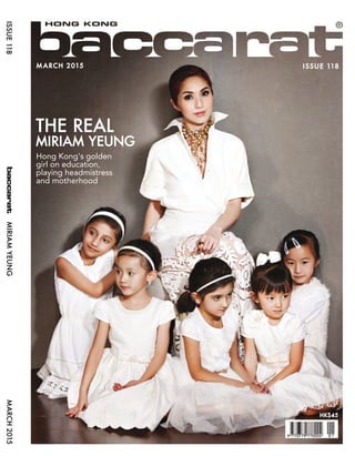 ISSUE 118
HK$45
MARCH 2015
THE REAL
MIRIAM YEUNG
Hong Kong's golden
girl on education,
playing headmistress
and motherhood
MIRIAMYEUNGMARCH2015ISSUE118
 