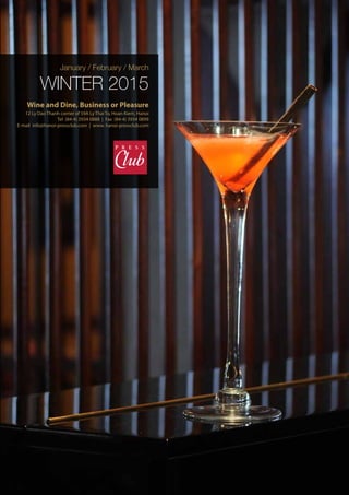 January / February / March
winter 2015
Wine and Dine, Business or Pleasure
12 Ly Dao Thanh corner of 59A Ly Thai To, Hoan Kiem, Hanoi
Tel (84-4) 3934 0888 | Fax (84-4) 3934 0899
E-mail info@hanoi-pressclub.com | www. hanoi-pressclub.com
 