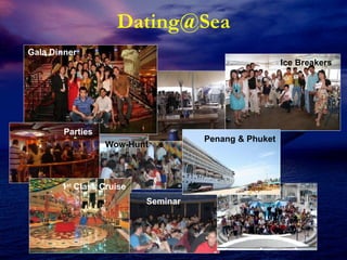 [email_address] Gala Dinner Ice Breakers Wow-Hunt Seminar Penang & Phuket Parties 1 st  Class Cruise 