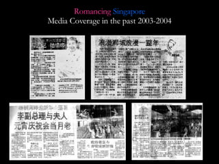 Romancing   Singapore Media Coverage in the past 2003-2004 
