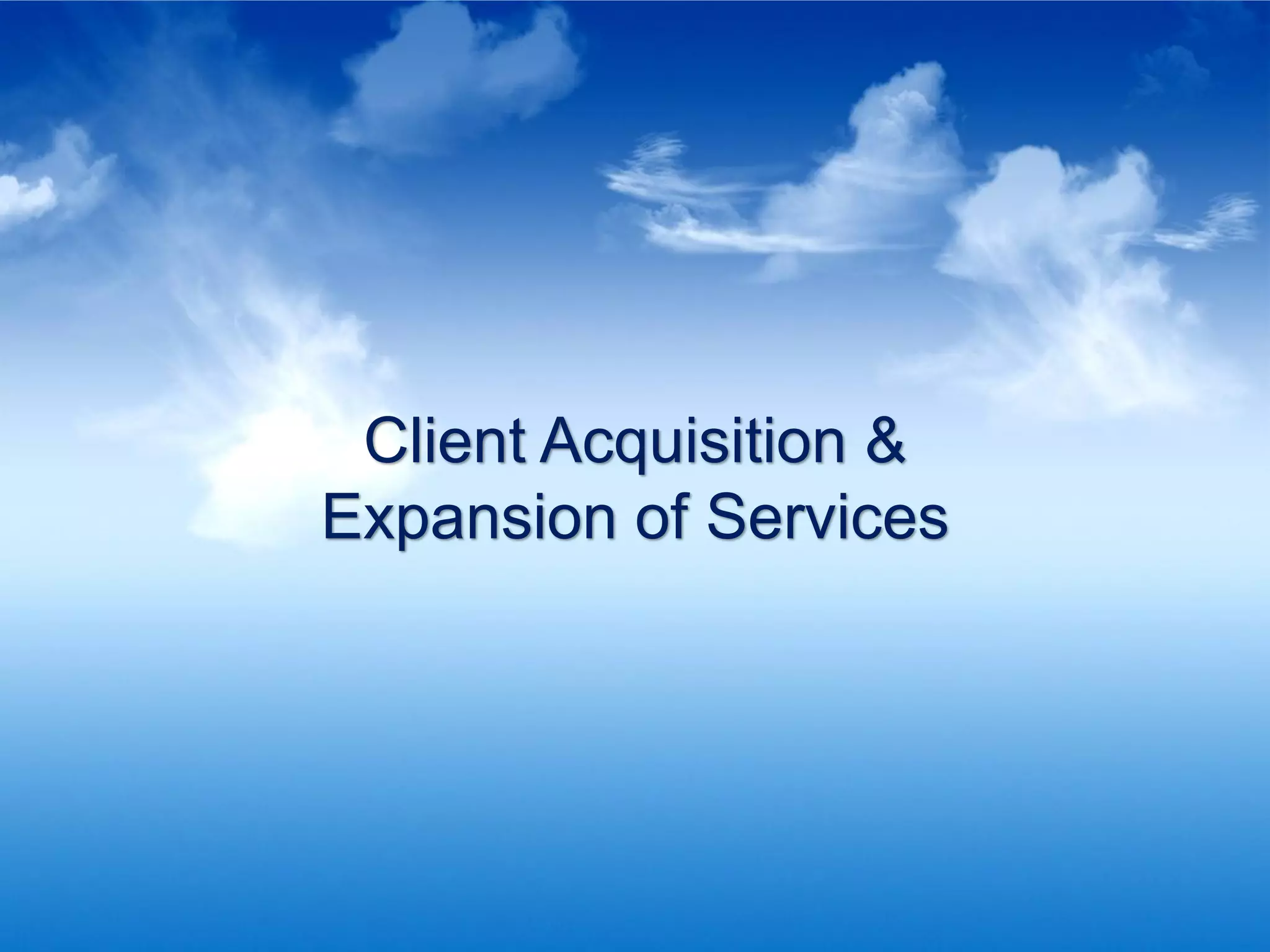 Client Acquisition &
                                         Expansion of Services




© Infosys Technologies Limited 2009-10
 