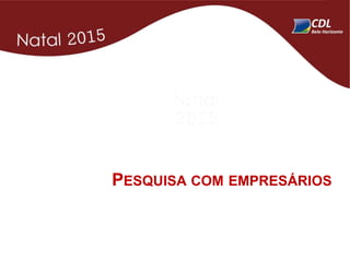 PESQUISA COM EMPRESÁRIOS
 
