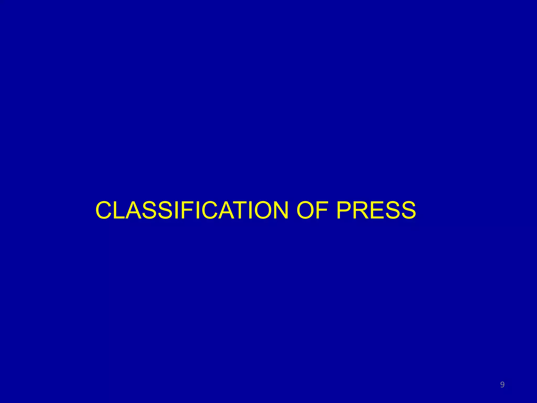 CLASSIFICATION OF PRESS
9
 