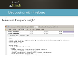 Debugging with Fireburg

Make sure the query is right!
 