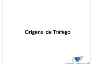 Origens de Tráfego
 