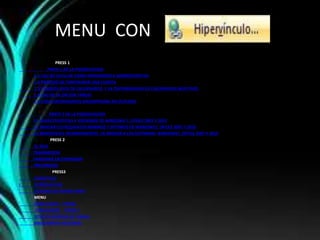 MENU CON
PRESS 1
PARTE 1 DE LA PRESENTACION
1.1 USO DE OUTLLOK COMO HERRAMIENTA ADMINISTRATIVA
1.2 PROCESO DE CONFIGURAR UNA CUENTA
1.3 POSIBLES USOS DE CALENDARIOS Y LA DISPONIBILIDAD DE CALENDARIOS MULTIPLES
1.4 USO DE LA OPCION TAREAS
1.5 COSAS INTERESANTES ENCONTRADAS EN OUTLOOK
PARTE 2 DE LA PRESENTACION
2,1 CARACTERISTICAS Y VERSIONES DE WINDOWS 7, OFFICE 2007 Y 2010
2,2 INDICAR LOS REQUISITOS MINIMOS Y OPTIMOS DE WINDOWS7, OFICCE 2007 Y 2010
2.3 BENEFICIOS E INCONVENIENTES DE MIGRAR A LOS SOFTWARE WINDOWS7, OFFICE 2007 Y 2010
PRESS 2
EL SIDA
TRANSMISION
PANDEMIA EN EXPANSION
PREVENSION
PRESS3
CARACTULA
I NTRODUCCION
UTILIDAD DE POWER POINT
MENU
CONCLUSION PRESS1
CONCLUSION PRESS 2
SITIO DE ENTREGA DE TAREAS
BIBLIOGRAFIA ADICIONAL
 