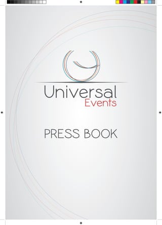 Universal
Events
Universal
Events
PRESS BOOK
 