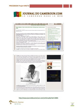 PRESSBOOK Projet KIRO’O

http://www.journalducameroun.com/article.php?aid=14401

17

 