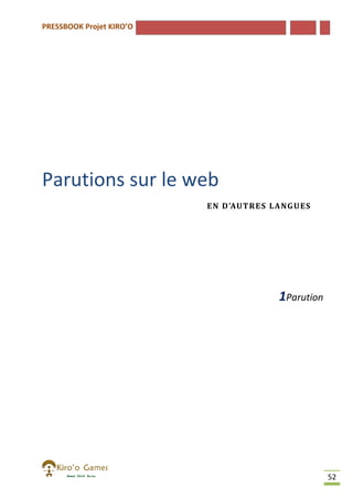 PRESSBOOK Projet KIRO’O

Parutions sur le web
E N D’AU T RE S LA NG U E S

1Parution

52

 