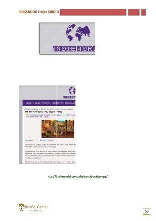 PRESSBOOK Projet KIRO’O

ttp://1ndieworld.com/afrykanski-action-rpg/
ttp://1ndieworld.com/afrykanski

53

 