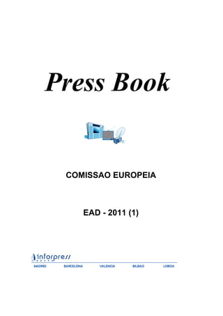 Press Book


 COMISSAO EUROPEIA



    EAD - 2011 (1)
 