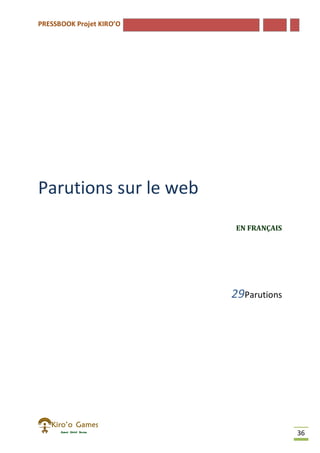 PRESSBOOK Projet KIRO’O
36
Parutions sur le web
EN FRANÇAIS
29Parutions
 
