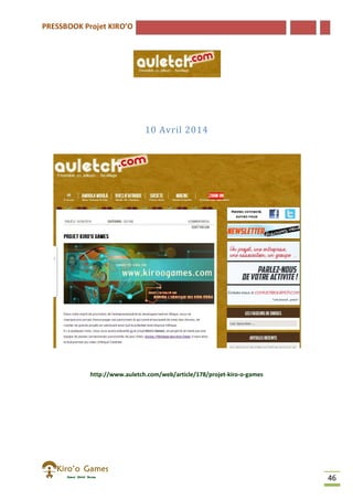 PRESSBOOK Projet KIRO’O
46
10 Avril 2014
http://www.auletch.com/web/article/178/projet-kiro-o-games
 