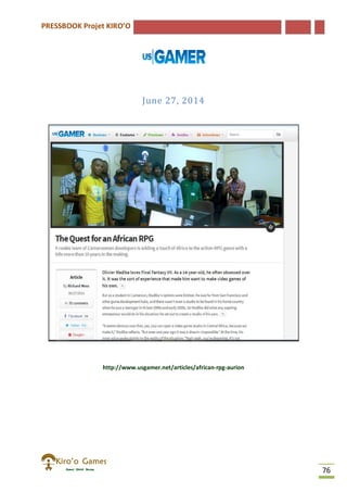 PRESSBOOK Projet KIRO’O
76
June 27, 2014
http://www.usgamer.net/articles/african-rpg-aurion
 