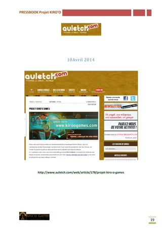 PRESSBOOK Projet KIRO’O
19
10Avril 2014
http://www.auletch.com/web/article/178/projet-kiro-o-games
 