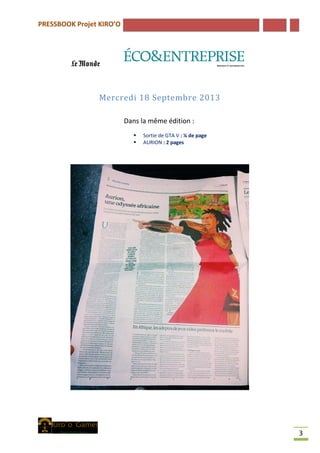 PRESSBOOK Projet KIRO’O
3
Mercredi 18 Septembre 2013
Dans la même édition :
 Sortie de GTA V : ¼ de page
 AURION : 2 pages
 