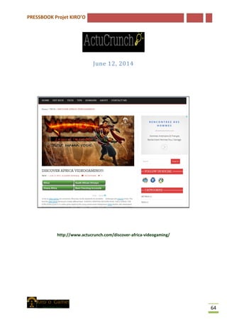 PRESSBOOK Projet KIRO’O
64
June 12, 2014
http://www.actucrunch.com/discover-africa-videogaming/
 