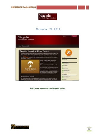 PRESSBOOK Projet KIRO’O
72
November 22, 2014
http://www.mvmediaatl.com/Wagadu/?p=591
 
