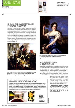 Date : NOV 15
Pays : France
Périodicité : Mensuel
Page de l'article : p.89
Journaliste : O. P.-M.
Page 1/1
CARRE5 1304475400501Tous droits réservés à l'éditeur
LE CARRÉ RIVE GAUCHE OFFICIALISE
SON FONDS DE DOTATION
Réunissant antiquaires et galeries d'art, l'association Carre Rive
Gauche dispose désormais d'un fonds de dotation qui lui permettra
de contribuer tout aussi bien a la restauration d'œuvres d'art qu'a la
promotion de la creation contemporaine française Deux projets
ont d'ores et déjà ete concrétises la restauration financée a hau-
teur de 10 DOO € du Combat devant l'hôtel de ville, 28juillet 1830,
grande toile romantique de Victor Schnetz désormais accrochée aux
cimaises du Petit Palais, ainsi que celle pour 5 DOO € d'un paravent
en fer forge de Raymond Subes appartenant au musee des
Arts decoratifs O P-M
Victor Schnetz (i78p i8?a], Combat devant ïhôtel de ville, 28juillet 1830,1833
Huile sur toile, 403 x 439 cm Petit Palais, musee des Beaux-Arts de laville de
Paris Photo service de presse @ Petit Palais / Roger-Viollet
LA GALERIE HADJER FAIT PEAU NEUVE
Fondée en 196? rue du Faubourg Samt-Honore par Jacques Hadjer, la galerie est specia
lisee dans les tapis, tapisseries et antiquités Pres de cinquante ans plus tard, ses petits-
enfants Emmanuelle et David, qui ont repris le flambeau, viennent de réaménager les
lieux Tapisseries anciennes de Beauvais, d'Aubusson et des Gobelins tutoient les pieces
tissées d'après les cartons de Picasso, Paul Klee, Calder ou Sonia Delaunay
102 rue du
Faubourg
Samt-Honore,
75008Paris
01446661 13
www hadjerir
Louis herdinand Lile et Joseph Karrocel, Portrait dè la duchesse ete nemours
en Diane Huile sur toile, 120 x So cm Photo service de presse
O galerie Alexis Bordes
ALEXIS BORDES EXPOSE
LE GOÛT FRANÇAIS
Le nouvel accrochage de la galerie Alexis Bordes s'articulera autour
d'un thème alléchant illustrer le goût français a travers une selec-
tion d'une vingtaine de tableaux et sculptures On admirera notam-
ment une toile de Jean Baptiste Pater, Halte de chasse, mêlant a la
thématique alors en vogue de la fête galante chere a Watteau une
évocation de l'art cynégétique Une délicate allégorie representant
la duchesse de Nemours en Diane chasseresse constituera certai
nement l'un des temps forts de l'exposi-
tion , provenant d'une collection particu-
liers italienne, il presente l'originalité
d'avoir ete exécute a quatre mains par le
portraitiste Louis Ferdinand Elle et le pein-
tre de batailles Joseph Parrocel O P-M.
« Le gout français tableaux et sculptures
de l'école française du XVII* au XIX siecle »,
du 10 novembre au 4 decembre 2015 a la
galerie Alexis Bordes, 4 rue de la Paix,
75002 Paris Tel 01 47 70 43 30
www alexis-bordes com
 