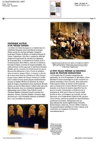 LE QUOTIDIEN DE L'ART
Date : 23 JUIL 15Pays : France
Périodicité : Quotidien Page de l'article : p.2
Page 1/1
CARRE5 7395374400505Tous droits réservés à l'éditeur
POLEMIQUE AUTOUR
D'UN TRÉSOR CHINOIS
> Le retour en Chine de plaques en or entrées dans les
collections françaises sous la présidence de Jacques
Chirac suscite des réactions partagées. Inaugurée
lundi dans l'Empire du Milieu, au musée provincial du
Gansu, l'exposition « Qin Yun » contient en effet des
plaques en or provenant du cercueil d'un dignitaire
de la dynastie Zhou. La ministre de la Culture et de la
Communication, Fleur Pellerin, vient de les restituer à
leur pays d'origine, au terme de longues péripéties. Ces
objets précieux ont été acquis par le marchand Christian
Deydier, qui les a montres lors d'événements tels que la
Biennale des Antiquaires à Paris. Proche du président
alors en exercice, Jacques Chirac, il convainc ce dernier
de les faire entrer dans les collections de l'État français.
Jacques Chirac obtient de François Pinault qu'il achète
pour I million d'euros quatre plaques représentant des
oiseaux, et Deydier effectue une donation du restant.
Après de longues revendications d'un marchand, Bernard
Gomez, au nom de l'État chinois, l'affaire reste sans suite
Mais récemment, dans un contexte de rapprochement
diplomatique avec la Chine, Fleur Pellerin a incité
Christian Deydier et François Pinault à annuler leur
donation. Furieux, Christian Deydier a vivement réagi,
déclarant que « seule l'Assemblée nationale est habilitée à
faire » une annulation de donation.
Hippolyte Delaroche dit Paul (1797-1856), Les vainqueurs de la Bastille
devant l'Hôtel de Ville k 14 juillet 1789, huile sut toile, 4 x 4,38 m,
1831-1839 Petit Palais, musée des Beaux-Arts de la Ville de Paris.
© Petit Palais / Roger Viollet.
LE PETIT PALAIS PRÉPARE SA NOUVELLE
SALLE DE PEINTURE ROMANTIQUE
> À l'occasion des 32e
Journées européennes du
patrimoine, les 19 et 20 septembre, le Petit Palais, à Paris,
dévoilera le nouvel accrochage de sa salle consacrée à la
période romantique. Pour l'occasion, deux imposantes
toiles jusqu'ici roulées en réserve ont été restaurées
grâce au mécénat de la Galerie Mendes (Paris) pour la
première, et du Fonds de dotation Carré Rive Gauche
pour la seconde. Commandées au lendemain de la
révolution de 1830 pour le décor de l'ancien Hôtel
de Ville de Paris, Les Vainqueurs de la Bastille, de Paul
Delaroche, et le Combatdevant l'Hôtel de Ville, parJean-
Victor Schnetz, mettent en parallèle les deux révolutions
parisiennes successives. Dialogueront avec ces
deuxtableaux des oeuvres signées Boilly, Géricault,
David d'Angers, Delacroix, Couture, Millet, Carpeaux...
Une programmation spécifique de visites ludiques et de
conférences accompagnera l'événement.
www.petitpalais.paris.fr
Plaques en or issues
du site archéologique
de Dabaozi présentées
dans l'exposition
« Qm Yun » au musée
provincial du Gansu.
© Ambassade de
France à Pékin.
 