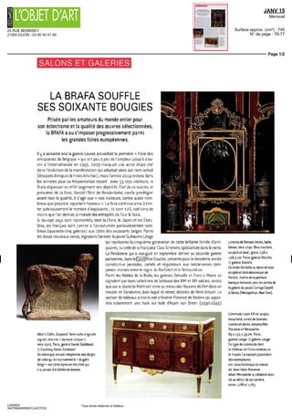 25 RUE BERBISEY
21000 DIJON - 03 80 40 41 06
JANV 15
Mensuel
Surface approx. (cm²) : 745
N° de page : 76-77
Page 1/2
CARRE5
3427062400505/CLA/OTO/2
Tous droits réservés à l'éditeur
SALONS ET GALERIES
LA BRAFA SOUFFLE
SES SOIXANTE BOUGIES
Prisée par les amateurs du monde entier pour
son éclectisme et la qualité des oeuvres sélectionnées,
la BRAFA a su s'imposer progressivement parmi
les grandes foires européennes.
Il y a soixante ans la galerie Louise accueillait la première « Foire des
antiquaires de Belgique »qui prt peu a peu de lampleurjusqua sou
vnr a I internationale en 1995 2009 marquait une autre etape clef
dans I evolution de la manifestation qui adoptait alors son nom actuel
(Brussels Antiques & Fines Arts Fair], maîs I annee 2014 restera dans
les annales pour sa frequentation record avec 55 DOO visiteurs la
Brafa dépassait en effet largement ses object fs Fort de ce succes le
president de la foire, Harold tKmt de Roodenbeke confie privilégier
avant tout la qualite, il s agit que « nos visiteurs certes aussi nom
breux que possible repartent heureux » La fo re continue ainsi a limi
ter judicieusement le nombre d exposants ils sont 126, soit cinq de
moins que I an dernier a investir les entrepots de Tour & Taxis
Si dix sept pays sont représentes, dont la Chine le Japon et les Etats
Unis, les Français sont comme a I accoutumée particulièrement nom
breux (quarante cinq galeries] aux cotes des exposants belges Parmi
les douze nouveaux venus, signalons I arrivée du jeune Guillaume Leage
qui représente la cinquieme generation de cette brillante famille danti
quaires oucelledela FrançaiseClaraScremini spécialiséedansleverre
La Pendulene qui a inaugure en septembre dernier sa seconde galerie
parisienne, dans le Carre Rive Gauche presente pour la deuxieme annee
consécutive pendules cartels et régulateurs aux mécanismes com
plexes réalises entre le règne du Roi Soleil et la Restaurât on
Parmi les fidèles de la Brafa, les galeries Delvaille et Francs Maere se
signalent par leurs sélect ons de tableaux des XIXe
et XXe
siècles tandis
que sur le stand de Mathivet trône au milieu des fleurons de I Art deco un
meuble en Duralumin, bois laque et verres décores de Rene Drouet La
section de tableaux anciens voit s illustrer Florence de Voldere qu appor
tera notamment une huile sur toile dAdam van Breen (1590 1645)
Albenc Collin Guepard Terre cuite originale
signée inscrite < epreuve unique »
vers 1925 Paris galer e Xavier Eeckhout
@ Courtesy Xavier Eeckhout
On remarque encore I empreinte des doigts
de celui qui fut surnomme le « Bugatti
belge » sur cette epreuve tres fine qui
n a jamais ete éditée en bronze
Lorenzo de Ferrare miroir, Italie
Genes vers 1740 Bois moulure
sculpte et dore glace 238 x
126 5 cm Paris galerie Stemitz
@ galerie Stemitz
Ce miroir fait echo au decor en bois
sculpte et dore dessine par de
Ferrare maitre de la peinture
baroque italienne pour les portes de
la galerie du palais Carrega Cataldi
a Genes [Metropolitan New York]
Commode Louis XVI en acajou
moucheté ornée de bronzes
ciselés et dores estampillée
Riesener et Weisweiler
89 x 131 x 59 cm Paris
galerie Leage @ galerie Leage
Ce type de commode dont
le chateau de Fontainebleau ou
le musee Carnavalet possèdent
des exemplaires
est caractéristique du travail
de Jean Henri Riesener
Adam Weisweiler a collabore avec
lui au début de sa carriere
entre 1788 et 1785
 