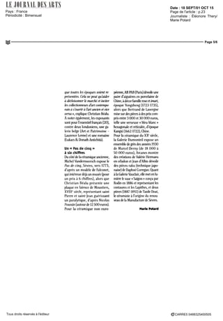 Date : 18 SEPT/01 OCT 15
Pays : France
Périodicité : Bimensuel
Page de l'article : p.23
Journaliste : Éléonore Thery/
Marie Potard
Page 5/6
CARRE5 0488325400505Tous droits réservés à l'éditeur
que toutes les époques soient re
présentées Cela ne peut qu'aider
a décloisonner le marche et inciter
les collectionneurs d'art contempo-
rain a s'ouvrir a l'art ancien et mce
versa», explique Christian Bealu
A noter également, les exposants
sont pour l'essentiel français (20),
contre deux londoniens, une ga
lerie belge (Art et Patrimoine -
Laurence Lenne) et une romaine
(Lukacs&DonathAntichita)
Un « Pas de cinq »
à six chiffres
Du côte de la céramique ancienne,
Michel Vandermeersch expose le
Pas de cinq, Sevres, vers 1773,
d'après un modele de Falconet,
qui interesse déjà un musee (pour
un prix a 6 chiffres), alors que
Christian Bealu presente une
plaque en faïence de Moustiers,
XVIIIe
siecle, representant saint
Pierre et saint Jean guérissant
un paralytique, d'après Nicolas
Poussin (autour de 12 500 euros)
Pour la céramique non euro
peenne,ARPAB(Pans)dévoileune
paire d'aiguières en porcelaine de
Chine,adecorfamille roseet(man,
epoque Yongzheng (1723 1735),
alors que Bertrand de Lavergne
mise sur des pieces a des prix com
prisentre3DOOet30DOOeuros,
telle une verseuse « bleu blanc »
hexagonale et réticulée, d'époque
Kangxi (1662 1722), Chine
Pour la céramique du XXe
siecle,
la Galène Dumonteil expose un
ensemble de gres des annees 1930
de Marcel Cerny (de 18 DOO a
50 DOO euros), Arcanes montre
des créations de Valerie Hermans
en céladon et Jean d'Albis dévoile
des pieces raku (technique japo
naise) deDaphneCorregan Quant
a la Galène Vauclair, elle met en lu
miere le vase « Saigon » conçu par
Rodin en 1886 et representant les
centaures et les Lapithes, et deux
pieces (1887 1892) deTaxile Doat,
le céramiste a l'ongme du renou
veaudela ManufacturedeSevres
Marie Potard
 