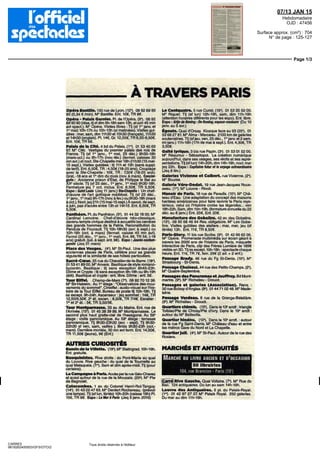 07/13 JAN 15
Hebdomadaire
OJD : 47456
Surface approx. (cm²) : 704
N° de page : 125-127
Page 1/3
CARRE5
9818262400503/GFS/OTO/2
Tous droits réservés à l'éditeur
A TRAVERS PARIS
Opéra Bastille. 130 ruedeLyon (12«) OS928990
90 (O 34 €/min) M° Bastille Eni 10€, TP 8€
Opéra • Palais Garnier. Pl de I Opera (9') 08 92
899090(resa tl]sfdim9h-18hsam 13h,etsoir45 min
avi spect ) M° Opera Visites libres Tl) (sf 1"janv et
1" mai) 10h-17h ou 10h-13h (si matinées) Visites gui-
dées mer, sam, dim 11h30 et 15h30 (français), 11h30
et 14h30 (anglais) Pl 14€, Gr 12,50€,TR6,50-9,50€
Eni 10€, TR6€
Palais cle la Cité. 4 bd du Palais (1") 01 53 40 60
97 M° Cite Vestiges du premier palais des rois de
France Tl) (sf 1" janv, 1e
mai, 25 dec ) 9h30-18h
(mars-oct ) ou 9h-17h (nov-fev) (fermet caisses 30
mn avi ) et noel Ste-Chapelle mer 18h-21h30 (15 mai-
15 sept ) Visites guidées tii 11 h et 15h (sans suppl
de tarif) Ent 6,50€, TR 4,50€ (18-25 ans) Couplage
avec la Ste-Chapelle 10€, TR 7,50€ (18-25 ans)
Gral -18 ans et 1" dim du mois (nov a mars) Concier-
gerie : Ancienne prison d'Etat de Philippe le Bel au
XX' siecle Tl) (sf 25 dec , 1" janv, 1" mai) 9h30-18h
Fermeture jsq 7 oct inclus Ent 8,50€ TR 5,50€
Expo : Saintlouis (Jsq 11 janv) Ste-Chapelle : Un chef-
d'œuvre de l'art gothique medieval Tl) (sf 25 dec ,
1" janv 1e
mai) 9h-17h (nov a fev) ou 9h30-18h (mars
aoc*) Moet )sq21h(15mai-15sept ) A savoir, de sept
a juin, pas dacces entre 13h et 14h15 Ent 8,50€, TR
5,50€
Panthéon. Pl du Pantheon (5-) 01 44321800 M°
Cardinal Lemoine Chef-d'œuvre néo-classique,
devenu temple civique destine a accueillir-'es cendres
des grands hommes de la Patrie Reconstitution du
Pendule de Foucault Tl) 10h-18h30 (avr a sept ) ou
10h-18h (oct a mars) (fermet caisse 45 mn avi)
Ferme (25 dec , 1' janv 1" mai) Ent 8€ TR 5€ (-18
ans) gratuit (juil a sept eni 9€) Expo: Jaures contem-
porain (Jsq 31 mars)
Place des Vosges. (4-) w Si-Paul Line des plus
anciennes places de Pans, célèbre pour sa grande
régulante et la similarité de ses hôtels particuliers
Sacré-Cœur.35rueduChevalier-de-la-Barre (18*)
0153418900 M° Anvers Basilique de style romano-
byzantm Basilique tl) sans exception 6h45-23h
Dôme et Crypte tl) sans exception 9h-18h ou 9h-19h
(ete) Basilique et crypte eni libre Dôme eni 5€
Tour Eiffel. Champ-de-Mars (7e
) 08 92 70 12 39
M° Bir-Hakeim Au 1* etage "Observatoire des mou-
vements du sommet" Cmeiffel audio-visuel sur I his-
toire de la Tour Eiffel Bureau de poste tl) 10h-19h Tl)
ss except 9h-24h Ascenseur jsq sommet 14€, TR
12,50/9,50€ 2' et ascen 8,50€, TR 7/4€ Escalier
1" et 2'et 5€, TR 3,50/3€
Tour Montparnasse. 33 av du Maine Ent rue de
l'Arrivée (15") 01 45 38 39 99 M" Montparnasse Le
second plus haut gratte-ciel de l'hexagone Au 56*
étage visite panoramique Au 59' etage terrasse
panoramique Tl) 9h30-23h30 (avr - sept) Tl) 9h30-
22h30 sf ven, sam, veilles j fériés 9h30-23h (oct -
mars) Derniere montee, 30 mn avi ferm Ent 14,50€,
TR 11,50€ (jeune), 9€ (Enf )
AUTRES CURIOSITÉS
Bassin de la Villette. (19*) M° Stalingrad 10h-19h
Ent gratuite
Bouquinistes. Rive droite du Pont-Marie au quai
du Louvre Rive gauche du quai de la Tournelle au
quai Malaquais (1*) Sam et dim après-midi Tl) (pour
certains)
La Campagne à Paris. Acces par la rue Geo-Chavez
et aussi autour de la rue de la Mouzaia (20*) M° Pie
de Bagnolet
Catacombes. 1 av du Colonel Henn-Rol-Tanguy
(14e
) 01 43 22 47 63 M° Denfert Rochereau (prévoir
une lampe) Tlj (sf lun, fériés) 10h-20h (caisse 19h) Pl
10€, TR 8€ Expo : La Mere Pans (Jsq 3 janv 2016)
Le Centquatre. 5 rueeurial (19°) 01 5335 5000
M° Rique! Tlj (sf lun) 12h-19h, sam, dim 11h 19h
(attention horaires différents pour les expo) Ent libre
Expo : Krijn de Konmg, De Koning, espace-couleurs (Du 10
janv au 5 avr )
Égouts. Quai d Orsay Kiosque face au 93 (20") 01
53682781 M° Alma - Marceau 2100 km de galeries
souterraines Tl) (sf jeu, ven, 25dec 1"janv et2sem
mi-ianv) 11h-16h (17hde maïasept ) Ent 4,30€,TR
3,50€
Gaîté lyrfque. 3 bis rue Papin (3') 01 53 01 52 00
M° Reaumur - Sebaslopol La creation numerique
aujourd'hui, dans ses usages, ses récits et ses repré-
sentations Tl) (sf lun) 14h-20h, dim 14h-19h, noel mar
jsq 22h Expo : Capitaine futur et le voyage extraordinaire
(Jsq 8 fév )
Galeries Vivienne et Colbert, rue Vivienne (2")
M° Bourse
Galerie Véro-Dodat. 19 rue Jean-Jacques Rous-
seau (1") M° Louvre - Rivoli
Manoir de Paris. 18 rue de Paradis (10") M° Châ-
teau d'Eau Une adaptation du concept des maisons
hantées américaines pour faire revivre le Paris mys-
térieux, celui ou I Histoire croise les légendes ven
18h-22h Sam, dim 15h-19h (fermeture annuelle du 22
dec au 8 janv ) Ent 25€, Enf 20€
Manufacture des Gobelins. 42 av des Gobelins
(13") 08 92 68 46 94 Res obligatoire M° Les Gobe-
lins Visites guidées des ateliers mar, mer, jeu (sf
ferres) 1Sh Ent 11€, TR 8,50€
Paris-Story. 11 bis rue Scribe (9") 01 42 66 62 06
M° Opera Promenade multimedia sur ecran geant a
travers les 2000 ans de I histoire de Paris maquette
interactive de Pans, clip des Freres Lumiere de 1898
visible en 3D Tl) ss except 10h 18h spectacle chaque
heure Ent 11€, TR 7€, fam 29€ (2 ad +2 enf )
Passage Brady. 46 rue du Fg St-Denis (10') M°
Strasbourg - St-Denis
Passage Choiseul.44 ruedes Petits-Champs (2*)
M° Quatre Septembre
Passages des Panoramas et Jouffroy. Bd Mont-
martre (9°) M° Richelieu - Drouot
Passages et galeries (Association). Rens
30 rue Boissy d Anglas (8") 01 44 71 02 48 M° Made-
leine
Passage Verdeau. 6 rue de la Grange-Batelière
(9') M° Richelieu - Drouot
Quartiers chinois. (13*) Dansle 13"arrdt triangle
Tolbiac/Pte de Choisy/Pte d'Ivry Dans le 19' arrdt
autour du M° Bellevue
Quartier hindou. (10") Dans le 10" arrdt autour
de la rue Fg Saint-Denis M° Château d'eau et entre
les metros Gare du Nord et La Chapelle
Quartier juif. (4") M°St-Paul Autour de la rue des
Rosiers
MARCHÉS ET ANTIQUITÉS
MARCHÉ ou LIVRE ANCIEN ET D'OCCASION
104, rue Brancion - Paris (15')
Carré Rive Gauche. Quai Voltaire (7*) M° Rue du
Bac 124 antiquaires Du lun au sam 14h-19h
Louvre des Antiquaires. 2 pl du Palais-Royal
(1") 01 42 97 27 27 M° Palais Royal 250 galeries
Du mar au dim 11h-19h
 