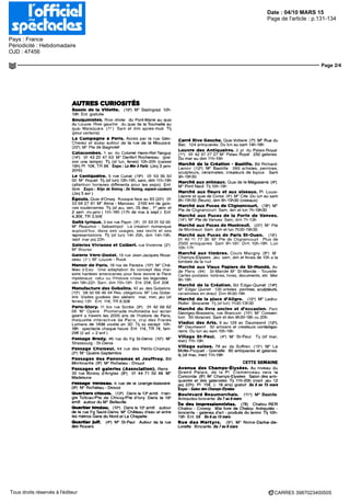 Date : 04/10 MARS 15
Pays : France
Périodicité : Hebdomadaire
OJD : 47456
Page de l'article : p.131-134
Page 2/4
CARRE5 3987023400505Tous droits réservés à l'éditeur
AUTRES CURIOSITÉS
Bassin dè la Villette. (19*) M" Stalingrad 10h-
19h Eni gratuite
Bouquinistes. Rive droite du Pont-Marie au quai
du Louvre Rive gauche du quai de la Tournelle au
quai Malaquais (1") Sam et dim après-midi Tl)
(pour certains)
La Campagne à Paris. Acces par la rue Geo-
Chavez et aussi autour de la rue de la Mouzaia
(20') M° Rte de Bagnolet
Catacombes. 1 av du Colonel Henn-Rol-Tanguy
(14') 01 43 22 47 63 M° Denfert Rochereau (pré-
voir une lampe) Tlj (st lun, fériés) 10h-20h (caisse
19h) Pl 10€,TR8€ Expo : La Mer à Paris (Jsq 3 janv
2016)
Le centquatre. 5 rue eurial (lg*) 01 53 35 50
00 M° Rique! Tl) (st lun) 12h-19h, sam, dim 11h-19h
(attention horaires différents pour les expo) Eni
libre Expo : Krijn de tuning : Oe Komng, espace-couleurs
(Jsq 5 avr )
Égouts. Quai d'Orsay Kiosque face au 93 (20') 01
53 68 27 81 M" Alma - Marceau 2100 km de gale-
ries souterraines Tl] (st jeu, ven, 25 dec , 1" janv et
2 sem mi-janv) 11h-16h (17h de mai à sept) Eni
4,30€, JR 3,50€
Gaïté lyrique. 3 bis rue Papin (3") 01 53 01 52 00
M° Reaumur - Sebastopol La creation numerique
aujourd'hui, dans ses usages, ses récits et ses
représentations Tl) (sf lun) 14h 20h, dim 14h-19h,
noel marjsq 22h
GaleriesVivienneetColbert,rueVivienne(Z")
M° Bourse
Galerie Véro-Dodat. 19 rue Jean-Jacques Rous-
seau (1") M° Louvre - Rivoli
Manoir de Paris. 18 rue de Paradis (10") M° Châ-
teau d Eau Une adaptation du concept des mai-
sons hantées américaines pour faire revivre le Paris
mystérieux celui ou l'Histoire croise les légendes
ven 18h-22h Sam, dim 15h-19h Eni 25€, Enf 20€
Manufacture des Gobelins. 42 av des Gobelins
(13") 08 92 68 46 94 Res obligatoire M° Les Gobe-
lins Visites guidées des ateliers mar, mer, jeu (sf
fériés) 1Sh Em 11€, JR 8,50€
Paris-Story. 11 bis rue Scribe (9') 01 42 66 62
06 M° Opera Promenade multimedia sur ecran
geant a travers les 2000 ans de l'histoire de Paris,
maquette interactive de Paris, clip des Freres
Lumiere de 1898 visible en 3D Tl] ss except 10h-
18h spectacle chaque heure Eni 11€, JR 7€, fam
29€ (2 ad +2 enf )
Passage Brady. 46 rue du Fg St-Denis (10") M"
Strasbourg - St-Denis
Passage cnoiseul. 44 rue des Petits-Champs
(2') M° Quatre-Septembre
Passages des Panoramas et Jouffroy. Bd
Montmartre (9°) M° Richelieu - Drouot
Passages et galeries (Association). Rens
30 rue Boissy d'Anglas (8') 01 44 71 02 48 M°
Madeleine
passage veraeau. b rue de la Urange-Bateiiere
(9") M° Richelieu - Drouot
Quartiers chinois. (13') Dans le 13'arrdt tnan-
gle Tolbiac/Pte de Choisy/Pte d'Ivry Dans le 19'
arrdt autour du M° Belleville
Quartier hindou. (10') Dans le 10* arrdt autour
de la rue Fg Saint-Denis M° Château d'eau et entre
les métros Gare du Nord et La Chapelle
Quartier tuit. (4-) M° St-Paul Autour de la rue
des Rosiers
Carré Rive Gauche. Quai Voltaire (7*) M° Rue du
Bac 124 antiquaires Du lun au sam 14h-19h
Louvre des Antiquaires. 2 pl du Palais-Royal
(1") 01 42 97 27 27 M° Palais Royal 250 galeries
Du mar au dim 11 h-19h
Marché de la Création - Bastille. Bd Richard-
Lenoir (12°) M° Bastille 260 artistes, peintres,
sculpteurs, céramistes, créateurs de bijoux Sam
9h-19h30
Marché aux animaux. Quai de la Mégisserie (4*)
M° Pont Neuf Tl) 10h-19h
Marché aux fleurs et aux oiseaux. Pl Louis-
Lepine et quai de Corse (4°) M° Cite Du lun au sam
8h-19h30 (fleurs), dim 8h-19h30 (oiseaux)
Marché aux Puces de Clignancourt. (18°) M"
Pte de Clignancourt Sam, dim et lun 7h-19h30
Marché aux Puces de la Porte de Vanves.
(14') M° Pte de Vanves Sam, dim 7h-13h
Marché aux Puces de Montreuil. (20°) M Pte
de Montreuil Sam dim et lun 7h30-19h30
Marché aux Puces de Paris St-Ouen. (18")
01 40 11 77 36 M° Pte de Clignancourt Plus de
2500 antiquaires Sam 9h-18h Dim 10h-18h Lun
10h-17h
Marché aux timbres. Cours Marigny (8*) M
Champs-Elysées Jeu sam, dim et fériés de 10h a la
tombée de la nuit
Marché aux Vieux Papiers de St-Mandé. Av
de Paris (94) St-Mande M° St-Mande - Tourelle
Cartes postales timbres, livres, documents, etc Mer
9h-18h
Marché de la Création. Bd Edgar-Quinet (14")
M° Edgar Quinet 130 artistes peintres, sculpteurs,
céramistes en direct Dim 9h30-19h
Marché de la place d'Allgre. (12") M° Ledru-
Rollm Brocante Tl) (sf lun) 7h30-13h30
Marché du livre ancien et d'occasion. Parc
Georges-Brassens, rue Brancion (15') M° Conven-
tion 50 librairies Sam et dim 9h30-18h ou 20h
Viaduc des Arts. 9 au 129 av Daumesnil (12*).
M° Daumesnil 50 artisans et créateurs contempo-
rains Du lun au sam 10h-18h
Village St-Paul. (4") M" St-Paul Tlj (sf mar,
mer) 11h-19h
Village suisse. 78 av de Suffren (15°) M° La
Motte-Picquet - Grenelle 80 antiquaires et galeries
tl) (sf mar, mer) 11h-19h
CETTE SEMAINE
Avenue des Champs-Elysées. Au niveau du
Grand Palais, de la Pl Clemenceau vers la
Concorde (8") M" Champs-Elysées Salon des anti-
quaires et des galenstes Tlj 11h-20h (noel jeu 12
jsq 22h) Pl 15€, (- 18 ans) gratuit Du S au 15 mars
Expo : Salon des Champs-Elysées
Boulevard Beaumarchais. (11*) M° Bastille
Antiquités-brocante Du 7 au 8 mars
île des Impressionnistes. (78) Chatou RER
Chatou - Croissy 90e foire de Chatou Antiquités -
brocante - galeries d'art - produits du terroir Tlj 10h-
19h Ent 6€ Du B au 15 mars
Rue des Martyrs. (9') M" Notre-Dame-de-
Lorette Brocante Du 7auSmars
 