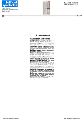 Date : 15/21 AVRIL 15
Pays : France
Périodicité : Hebdomadaire
OJD : 47456
Page de l'article : p.131
Page 1/1
CARRE5 9734863400509Tous droits réservés à l'éditeur
À TRAVERS PARIS
MARCHÉS ET ANTIQUITÉS
Carré Rive Gauche. Quai Voltaire (7") M° Rue du
Bac 124 antiquaires Du lur] au sam 14h-19rt
Louvre des Antiquaires. Z pl du Palais-Royal
(1") Oi 42 g/ Zf 27 M" Palais Hoyal 250 galeries
Du mar au dim lln-19h
Marche dè la Creation - Bastille. Bd Hichard-
Lenoir (12") M° Bastille 260 artistes, peintres,
sculpteurs, céramistes, créateurs de bijoux Sam
9r)-19h30
Marche aux animaux. Quai de la Mégisserie (4*)
M" Pont Neuf Tl) 10h-19h
Marché aux fleurs et aux oiseaux. Pl Louis-
Lepine et quai de (Jorse (4") M" Uite Du lun au sam
8h-l9h30 (fleurs), dim 8n-l9h30 (oiseaux)
Marché aux Puces de Clignancourt. (18') M°
Rte de Clignancourt Sam, dim et lun 7h-19h3O
Marche aux Puces dè la Porte de Vanves.
(14') M° Pie de Vanves Sam, dim 7h-13h
Marché aux Puces de Montreuil. (20-) M° Pte
de Montreuil Sam dim et lun 7h30-19h30
Marché aux Puces de Paris St-Ouen. (18-) 01
40 ll 77 36 M" Hte de Uignancourt Plus de 2500
antiquaires Sam 9fi-18n Dim 10h-l8n Lun 1on-17fi
Marché aux timbres. Cours Mangny (8') M
Champs Elysées Jeu, sam, dim et fenes de 10h à la
tombée de la nuit
Marché aux Vieux Papiers de St-Mandé. Av
de Paris (94) St-Mande M" St-Mande - Tourelle
Cartes postales, timbres, livres, documents, etc Mer
9h-l8n
Marché de la Création. Bd Edgar-Qumet (14-)
fvr fcdgar Quinet 130 artistes, peintres, sculpteurs,
céramistes en direct Dim 9n30-19n
Marché de la place d'Allgre. (12') lvr Ledru-
Rollm Brocante Tl) (st lun) 7h30-13h30
 
