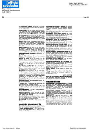 Date : 06/12 MAI 15
Pays : France
Périodicité : Hebdomadaire
OJD : 39975
Page de l'article : p.115-118
Page 2/4
CARRE5 4730093400505Tous droits réservés à l'éditeur
La Campagne à Paris. Accès par la rue Géo-
Chavez et aussi autour de la rue de la Mouzaia (20")
M° Pie de Bagnolet
Catacombes. 1 av du Colonel Henn-Rol-Tanguy
(14") 01 43 22 47 63 M° Denfert Rochereau (prévoir
une lampe) Tl) (sf lun, fériés) 10h-20h (caisse 19h)
Pl 10€ JR 8€ Expo: La Mer à Paris (Jsq 3 janv 2016)
Le Centquatre. 5 rue eurial (19') 01 53 35 50 00
M° Piquet Tl) (st lun) 12h-19h, sam, dim 11h-19h
(attention horaires différents pour les expo) Eni libre
Expo : f20 ans de cinema • Gaumont, depuis que le cinema
existe (Jsq 5 août)
Égouts. Quai d Orsay Kiosque face au 93 (20') 01
53682781 M° Alma - Marceau 2100 km de galeries
souterraines Tlj (sfjeu, ven, 25 dec , 1er
janv et 2 sem
mi-janv) 11 h 16h (17h de mai a sept) Eni 4,30€,
JR 3,50€
Gaîtélyrique.3bis rue Papin (31
) 01 5301 5200
M° Reaumur - Sebastopol La creation numerique
aujourd'hui, dans ses usages, ses récits et ses
représentations Tl) (sf lun) 14h-20h, dim 14h-19h
noel mar jsq 22h Expo : Grades du design (Jsq 16 août)
Galeries Vivienne et Colbert, rue Vivienne (2*)
M° Bourse
Galerie Véro-Dodat. 19 rue Jean-Jacques
Rousseau (1") M° Louvre - Rivoli
Manoir dè Paris. 18 rue de Paradis (10°) M'
Château d'Eau Une adaptation du concept des
maisons hantées américaines pour faire revivre le
Paris mystérieux, celui ou l'Histoire croise les
légendes ven 18h-22h Sam dim 15h-19h Eni 25€
Enf 20€
Manufacture des Gobelins. 42 av des Gobelins
(13') 08 92 68 46 94 Res obligatoire M° Les
Gobelins Visites guidées des ateliers mar, mer, jeu
(sf fériés) 13h Ent 11€,TR 8,50€
Paris-Story. 11 bis rue Scribe (9") 01 42 66 62 06
M° Opera Promenade multimedia sur ecran geant à
travers les 2000 ans de l'histoire de Pans, maquette
interactive de Paris, clip des Freres Lumiere de 1898
visible en SD Tl) ss except 10h-18h spectacle chaque
heure Ent 11 e, JR 7€, fam 29€ (2 ad +2 enf )
Passage Brady. 46 rue du Fg St-Denis (10') M°
Strasbourg - St-Denis
PassageCholseul.44ruedesPetits-Champs.(2')
M° Quatre-Septembre
Passages des Panoramas et Jouffroy. Bd
Montmartre (9") M° Richelieu - Drouot
Passages et galeries (Association). Rens 30
rue Boissy d'Anglas (B*) 01 44 71 02 48 M°
Madeleine
Passage Verdeau. 6 rue de la Grange-Batelière
(9-) M° Richelieu - Drouot
Quartiers chinois. (13°) Dans le 13' arrdt
triangle Tolbiac/Pte de Choisy/Pte d'Ivry Dans le 19"
arrdt autour du M° Belleville
Quartier hindou. (10*) Dans le 10° arrdt autour
de la rue Fg Saint-Denis M° Château d'eau et entre
les metros Gare du Nord et La Chapelle
QuartierJuif. (4-) M°St-Paul Autourdelaruedes
Rosiers
MARCHÉS ET ANTIQUITÉS
CarréRiveGauche.QuaiVoltaire (76
) M°Ruedu
Bac 124 antiquaires Du lun au sam 14h-19h
Louvre des Antiquaires. 2 pl du Palais-Royal
(1") 01 42 97 27 27 M° Palais Royal 250 galeries Du
mar au dim 11h-19h
Marchë de la Création - Bastille. Bd Richard-
Lenoir (12') M° Bastille 260 artistes, peintres,
sculpteurs, céramistes, créateurs de bijoux Sam 9h-
19h30
Marchéauxanimaux.QuaidelaMégisserie (4*)
M° Pont Neuf Tl) 10h-19h
Marché aux fleurs et aux oiseaux. Pl Louis-
Lepme et quai de Corse (4') M° Cite Du lun au sam
8h-19h30 (fleurs) dim 8h-19h30 (oiseaux)
Marché aux Puces de Clignancourt. (18°) M°
Rte de Clignancourt Sam dim et lun 7h 19h30
Marché aux Puces de la Porte de Vanves.
(14") M° Pte de Vanves Sam, dim 7h-13h
Marché aux Puces de Montreuil. (20*) M" Pte
de Montreuil Sam, dim et lun 7h30-19h30
Marché aux Puces de Paris St-Ouen. (18") 01
40 11 77 36 M° Pte de Clignancourt Plus de 2500
antiquaires Sam 9h-18h Dim 10h-18h Lun 10h-17h
Marché aux timbres. Cours Mangny (8") M°
Champs-Elysées Jeu, sam, dim et ferres de 10h a la
tombée de la nuit
Marché aux Vieux Papiers de St-Mandé. Av de
Paris (94) St-Mande M° St-Mande-Tourelle Cartes
postales, timbres, livres, documents, etc Mer 9h-18h
Marché de la Création. Bd Edgar-Qumet (14") M°
Edgar Quinet 130 artistes, peintres, sculpteurs,
céramistes en direct Dim 9h30-19h
Marché de la place d'Aligre. (12") M° Ledru-
Rollm Brocante Tlj (sf lun) 7h30-13h30
Marché du livre ancien et d'occasion. Parc
Georges-Brassens, rue Brancion (15°) M° Convention
50 librairies Sam et dim 9h30-18h ou 20h
ViaducdesArts.9au 129av Daumesnil (12*) M°
Daumesnil 50 artisans et créateurs contemporains.
Du lun au sam 10h-18h
Village St-Paul. (4") M° St-Paul Tl) (sfmar, mer)
11h-19h
Village suisse. 78 av de Suffren (15") M° La Motte-
Picquet - Grenelle 80 antiquaires et galeries tl)
(sf mar, mer) 11h-19h
CETTE SEMAINE
Place de la Bastille et Bassin de l'Arsenal.
(4') M° Bastille Antiquités, brocante Tlj 11h-19h
Pl 10€, (-15 ans) gratuit Du 7au 17mai
BIBLIOTHÈQUES
Bibliothèque / Ancêtres Italiens. 20 rue des
vinaigriers (10") 06 16 56 42 62 ou 01 46 64 27 22
M° Gare de l'Est Une assistance généalogique
personnalisée, avec accès à une importante
bibliothèque Permanences sam 14h30-16h30,
mer 14h30-20h avec assistance
Bibliothèque François Truffaut. 4 rue du
Cinema (Forum des Halles) (1") 01 40262933 M°
Les Halles Bibliotheque spécialisée dans le cinema,
la television, la video et les musiques de films Du mar
au dim 12h-19h
Bibliothèque nationale de France - site
François-Mitterrand.11 quaiFrançois-Mauriac
(13') 01 53 79 59 59 M° Bibliotheque François
Mitterrand Collections d'imprimés, periodiques,
documents audiovisuels et documents informatiques
Salles de lecture et de recherche (a partir de 16 ans)
lun 14h-20h, du mar au sam 9h-20h (livres rares jsq
18h) Grande et petite galeries (Hall Est) tl) (sf lun)
10h-20h, dim 13h-19h Sauf fériés Ent 7€, TR 5€,
 